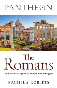 Pantheon - The Romans (An introductory guide to ancient Roman religion) by Rachel  S. Roberts, 9781803416823