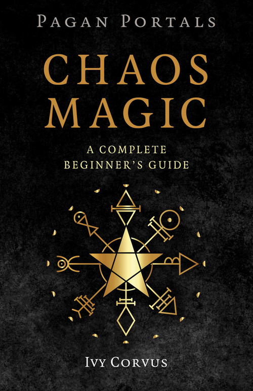 Pagan Portals - Chaos Magic (A Complete Beginner's Guide) by Ivy Corvus, 9781803418728