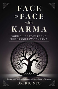 Face to Face with Karma (Your Guide to Fate and the Grand Law of Karma) by Ric Neo, 9781803419008
