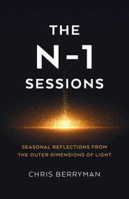 The N-1 Sessions (Seasonal Reflections from the Outer Dimensions of Light) by Chris Berryman, 9781803419619