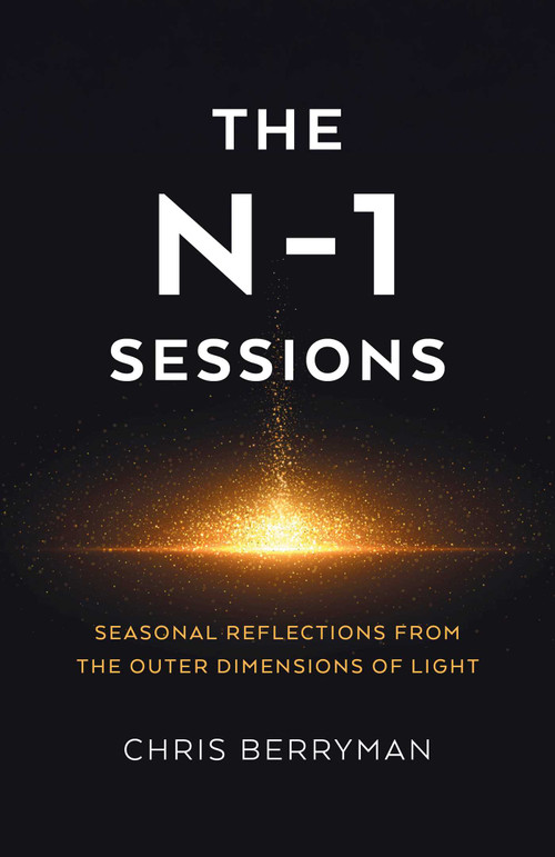 The N-1 Sessions (Seasonal Reflections from the Outer Dimensions of Light) by Chris Berryman, 9781803419619