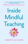 Inside Mindful Teaching by Roberta Schnorr, 9781803419954