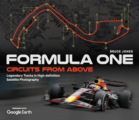 Formula One Circuits From Above (Legendary Tracks in High-Definition Satellite Photography) by Bruce Jones, 9781035416707
