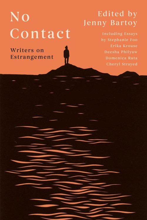 No Contact (Writers on Estrangement) by Jenny Bartoy, 9781646223114