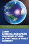 Latin America-European Union relations in the twenty-first century by Arantza Gomez Arana, María J. García, 9781526195630