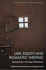 Law, Equity and Romantic Writing (Seeking Justice in the Age of Revolutions) by Michael Demson, Regina Hewitt, 9781399500388