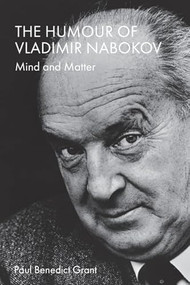 The Humour of Vladimir Nabokov (Mind and Matter) by Paul Benedict Grant, 9781399519229