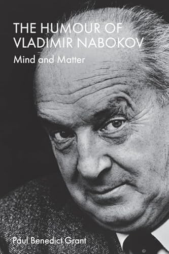The Humour of Vladimir Nabokov (Mind and Matter) by Paul Benedict Grant, 9781399519229