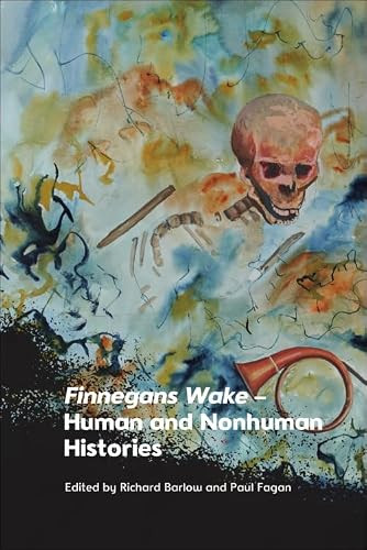 Finnegans Wake - Human and Nonhuman Histories by Richard Barlow, Paul Fagan, 9781399529440