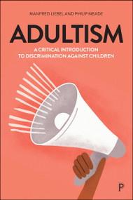 Adultism (A Critical Introduction to Discrimination Against Children) by Manfred Liebel, Philip Meade, 9781447378136