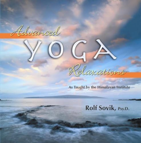 Advanced Yoga Relaxations (As taught by the Himalayan Institute) by Rolf Sovik, 9780893892494