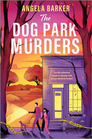 The Dog Park Murders (A Grumpy Sunshine Cozy Mystery Romance) by Angela Barker, 9781335001733