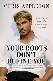 Your Roots Don't Define You (Transform Your Life. Create Your Comeback.) by Chris Appleton, 9781335001429