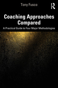 Coaching Approaches Compared (A Practical Guide to Four Major Methodologies) by Tony Fusco, 9781032975405