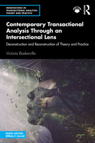 Contemporary Transactional Analysis Through an Intersectional Lens (Deconstruction and Reconstruction of Theory and Practice) by Victoria Baskerville, 9781032834566