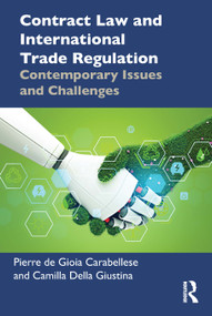Contract Law and International Trade Regulation (Contemporary Issues and Challenges) by Pierre de Gioia Carabellese, Camilla Della Giustina, 9781041085454