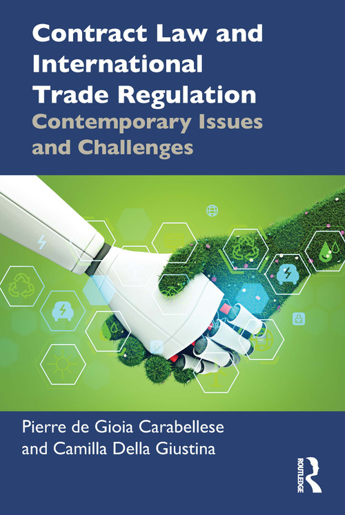 Contract Law and International Trade Regulation (Contemporary Issues and Challenges) by Pierre de Gioia Carabellese, Camilla Della Giustina, 9781041085454