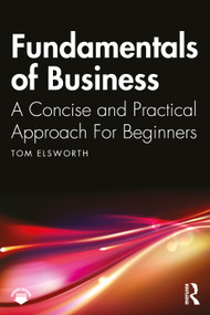 Fundamentals of Business (A Concise and Practical Approach For Beginners) by Tom Elsworth, 9781032947662