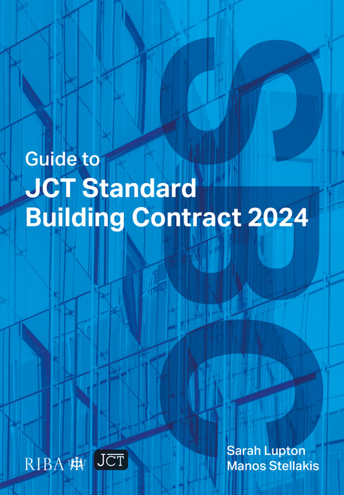 Guide to JCT Standard Building Contract 2024 by Sarah Lupton, Manos Stellakis, 9781915722805