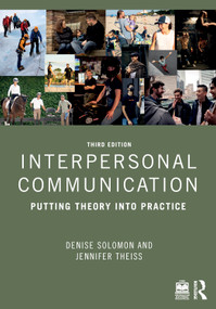 Interpersonal Communication (Putting Theory into Practice) by Denise Solomon, Jennifer Theiss, 9781032802534