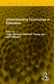 Understanding Technology in Education by Hugh Mackay, Michael Young, John Beynon, 9781041204350