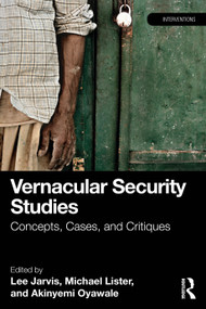 Vernacular Security Studies (Concepts, Cases, and Critiques) by Lee Jarvis, Michael Lister, Akinyemi Oyawale, 9781032975191