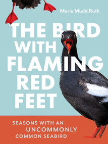 The Bird with Flaming Red Feet (Seasons with an Uncommonly Common Seabird) by Maria Mudd Ruth, 9781680517255