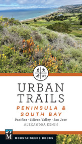 Urban Trails: Peninsula & South Bay (Pacifica * Silicon Valley * San Jose) by Alexandra Kenin, 9781680517309