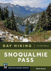 Day Hiking Snoqualmie Pass by Tami Asars, 9781680517033