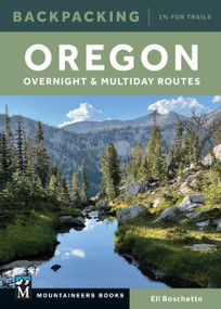 Backpacking Oregon (Overnight and Multiday Routes) by Eli Boschetto, 9781680516265