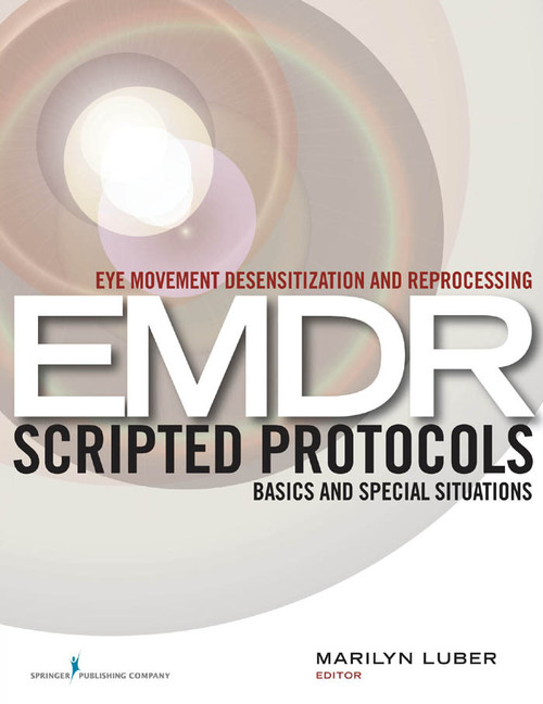 Eye Movement Desensitization and Reprocessing (EMDR) Scripted Protocols (Basics and Special Situations) by Marilyn Luber, 9780826122377