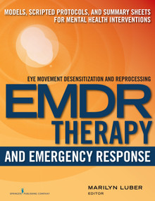 EMDR and Emergency Response (Models, Scripted Protocols, and Summary Sheets for Mental Health Interventions) by Marilyn Luber, 9780826133373