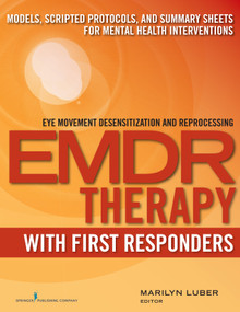 EMDR with First Responders (Models, Scripted Protocols, and Summary Sheets for Mental Health Interventions) by Marilyn Luber, 9780826133380