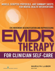 EMDR for Clinician Self-Care (Models, Scripted Protocols, and Summary Sheets for Mental Health Interventions) by Marilyn Luber, 9780826133397