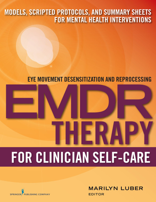 EMDR for Clinician Self-Care (Models, Scripted Protocols, and Summary Sheets for Mental Health Interventions) by Marilyn Luber, 9780826133397