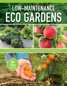 Low-Maintenance Eco Gardens (A Practical Guide to Creating an Easy & Sustainable Garden that Nourishes You) by Fred Meyer, Jen Kardos, 9781580116169