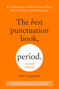 The Best Punctuation Book, Period (Revised Edition) (A Comprehensive Guide for Every Writer, Editor, Student, and Businessperson) by June Casagrande, 9780593840160