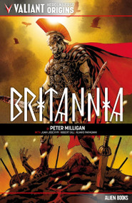 Valiant Hero Universe Origins: Britannia by Peter Milligan, Robert Gill, Robert Gill, Juan José Ryp, 9781962201414