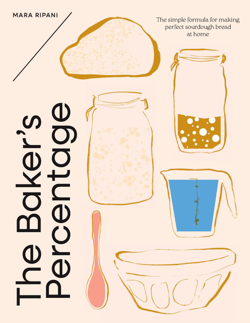 The Baker's Percentage (The simple formula for making perfect sourdough bread at home) by Mara Ripani, 9781923239791