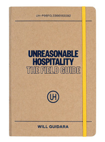 Unreasonable Hospitality: The Field Guide by Will Guidara, 9798217045235