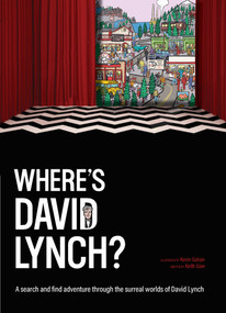 Where's David Lynch? (A search-and-find adventure through the surreal worlds of David Lynch) by Keith Gow, Kev Gahan, 9781923239784