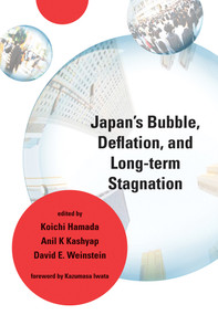 Japan's Bubble, Deflation, and Long-term Stagnation by Koichi Hamada, Anil K Kashyap, David E. Weinstein, Kazumasa Iwata, 9780262054355