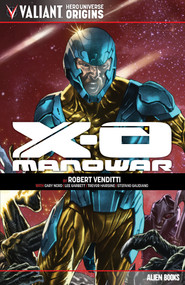 Valiant Hero Universe Origins: X-O Manowar by Robert Venditti, Lee Garbett, Trevor Hairsine, Cary Nord, 9781962201285