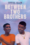 Between Two Brothers - 9780063047303 by Crystal Allen, 9780063047303