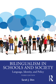 Bilingualism in Schools and Society (Language, Identity, and Policy) by Sarah J. Shin, 9781032537412