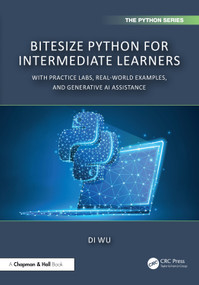 BiteSize Python for Intermediate Learners (With Practice Labs, Real-World Examples, and Generative AI Assistance) by Di Wu, 9781041036821