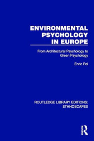 Environmental Psychology in Europe (From Architectural Psychology to Green Psychology) by Enric Pol, 9781032833293
