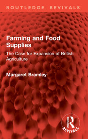 Farming and Food Supplies (The Case for Expansion of British Agriculture) by Margaret Bramley, 9781032818979