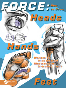 FORCE (How to Draw Heads, Hands and Feet) by Mike Mattesi, Mritunjay Varun, 9781032685403