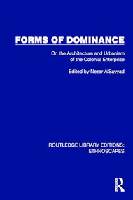Forms of Dominance (On the Architecture and Urbanism of the Colonial Enterprise) by Nezar AlSayyad, 9781032842127